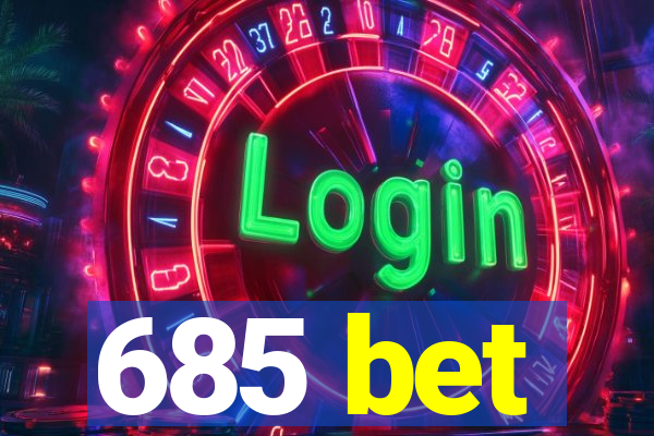 685 bet